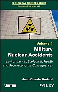Military Nuclear Accidents : Environmental, Ecological, Health and Socio-economic Consequences (Hardcover)