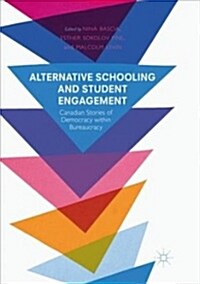 Alternative Schooling and Student Engagement: Canadian Stories of Democracy Within Bureaucracy (Paperback, Softcover Repri)