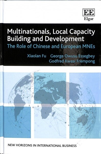 Multinationals, Local Capacity Building and Development : The Role of Chinese and European MNEs (Hardcover)