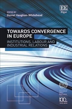 Towards Convergence in Europe : Institutions, Labour and Industrial Relations (Hardcover)