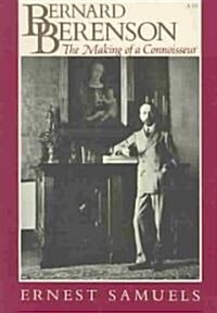 Bernard Berenson: The Making of a Connoisseur (Paperback, Revised)