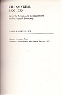 Ciudad Real, 1500-1750: Growth, Crisis, and Readjustment in the Spanish Economy (Hardcover)