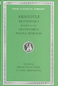 Metaphysics, Volume II: Books 10-14. Oeconomica. Magna Moralia (Hardcover)