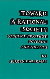 Toward a Rational Society: Student Protest, Science, and Politics (Paperback)