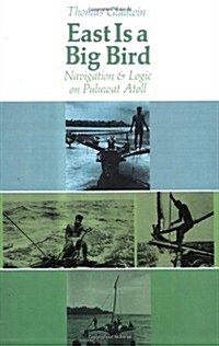 East Is a Big Bird: Navigation and Logic on Puluwat Atoll (Paperback)