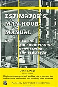 Estimators Man-Hour Manual on Heating, Air Conditioning, Ventilating, and Plumbing (Hardcover)