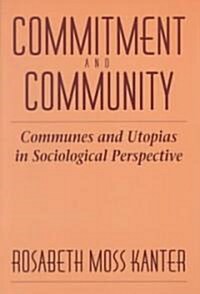 Commitment and Community: Communes and Utopias in Sociological Perspective (Paperback)