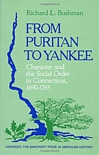 From Puritan to Yankee: Character and the Social Order in Connecticut, 1690-1765 (Paperback, Revised)