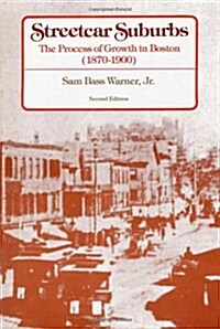 Streetcar Suburbs: The Process of Growth in Boston, 1870-1900, Second Edition (Paperback, 2, Revised)