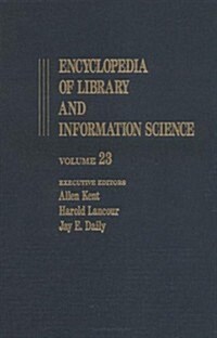 Encyclopedia of Library and Information Science: Volume 23 - Poland: Libraries and Information Centers in to Printers and Printing (Hardcover)