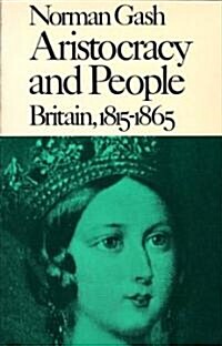 Aristocracy and People: Britain, 1815-1865 (Paperback)