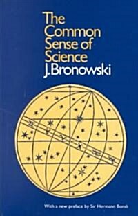 The Common Sense of Science: With a New Preface by Sir Hermann Bondi (Paperback)