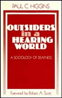 Outsiders in a Hearing World: A Sociology of Deafness (Paperback)