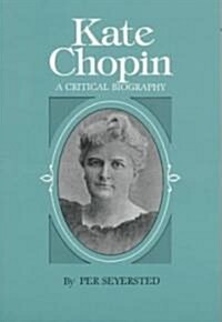 Kate Chopin: A Critical Biography (Paperback)