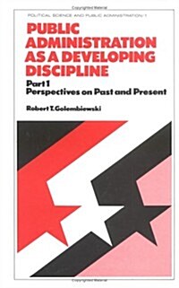 Public Administration as a Developing Discipline: Part 1: Perspectives on Past and Present (Hardcover)