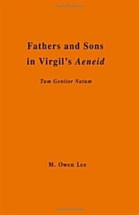 Fathers and Sons in Virgils Aeneid: Tum Genitor Natum (Paperback)