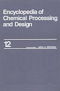 Encyclopedia of Chemical Processing and Design: Volume 12 - Corrosion to Cottonseed (Hardcover)
