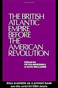 The British Atlantic Empire Before the American Revolution (Hardcover)