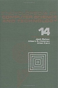 Encyclopedia of Computer Science and Technology, Volume 14: Very Large Data Base Systems to Zero-Memory and Markov Information Source (Hardcover)