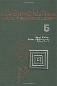 Encyclopedia of Computer Science and Technology, Volume 5: Classical Optimization to Computer Output/Input Microform (Hardcover)