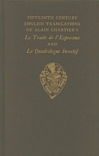 Fifteenth Century Translations vol II of Alain Chartiers Le Traite de lEsperance and Le Quadriloque Invectif Intro Notes and Glossary (Hardcover)