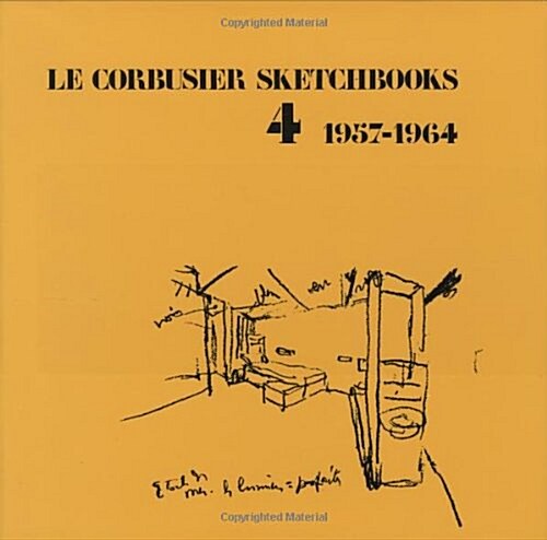Le Corbusier Sketchbooks - Vol. 4, 1957-1964 (Hardcover)