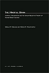 The Mindful Brain: Cortical Organization and the Group-Selective Theory of Higher Brain Function (Paperback, Revised)