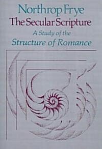 The Secular Scripture: A Study of the Structure of Romance (Paperback, Revised)