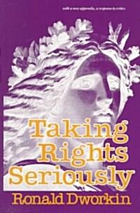 Taking Rights Seriously: With a New Appendix, a Response to Critics (Paperback)