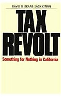 Tax Revolt: Something for Nothing in California (Hardcover)