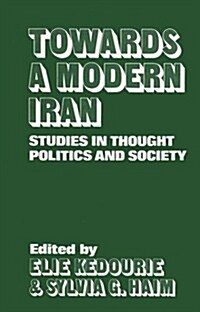 Towards a Modern Iran : Studies in Thought, Politics and Society (Hardcover)