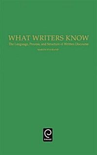 What Writers Know: The Language, Process, and Structure of Written Discourse (Hardcover)