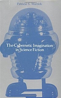 The Cybernetic Imagination in Science Fiction (Paperback)