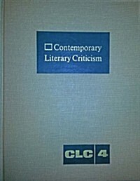 Contemporary Literary Criticism: Criticism of the Works of Todays Novelists, Poets, Playwrights, Short Story Writers, Scriptwriters, and Other Creati (Hardcover)