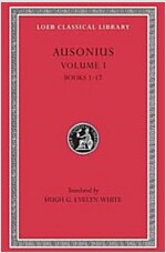 Ausonius, Volume I: Books 1-17 (Hardcover)