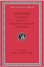 Ausonius, Volume II: Books 18-20. Paulinus Pellaeus: Eucharisticus (Hardcover)