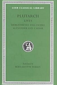 Lives, Volume VII: Demosthenes and Cicero. Alexander and Caesar (Hardcover)