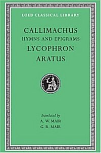 Hymns and Epigrams. Lycophron: Alexandra. Aratus: Phaenomena (Hardcover, Revised)