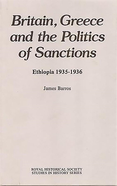 Britain, Greece and the Politics of Sanctions : Ethiopia, 1935-1936 (Hardcover)