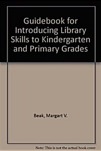 Guidebook for Introducing Library Skills to Kindergarten and Primary Grades (Paperback)