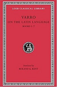 On the Latin Language, Volume I: Books 5-7 (Hardcover)