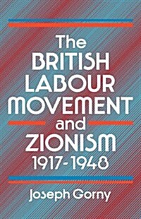 The British Labour Movement and Zionism, 1917-1948 (Hardcover)