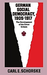 German Social Democracy, 1905-1917: The Development of the Great Schism (Paperback)