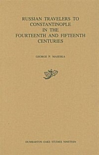 Russian Travelers to Constantinople in the Fourteenth and Fifteenth Centuries (Hardcover)