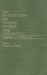 The Intersection of Science Fiction and Philosophy: Critical Studies (Hardcover)