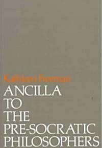 Ancilla to Pre-Socratic Philosophers: A Complete Translation of the Fragments in Diels, Fragmente Der Vorsokratiker (Paperback)