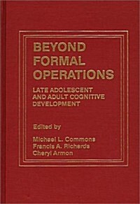 Beyond Formal Operations: Late Adolescent and Adult Cognitive Development (Hardcover)