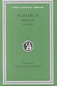 [중고] Moralia, Volume V: Isis and Osiris. the E at Delphi. the Oracles at Delphi No Longer Given in Verse. the Obsolescence of Oracles (Hardcover)