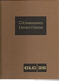 Contemporary Literary Criticism: Criticism of the Works of Todays Novelists, Poets, Playwrights, Short Story Writers, Scriptwriters, and Other Creati (Hardcover)