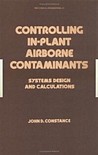 Controlling In-Plant Airborne Contaminants: Systems Design and Calculations (Hardcover)
